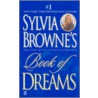 Sylvia Browne's Book Of Dreams by Sylvia Browne