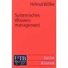 Systemisches Wissensmanagement by Helmut Willke