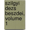 Szilgyi Dezs Beszdei, Volume 1 door Dezso Szil gyi