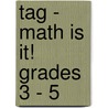 Tag - Math Is It! Grades 3 - 5 door Professor Emeritus Douglas K. Brumbaugh