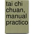 Tai Chi Chuan, Manual Practico