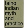 Taino Indian Myth and Practice door William F. Keegan