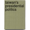 Taiwan's Presidential Politics door Onbekend