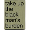 Take Up The Black Man's Burden by Charles E. Coulter