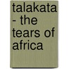 Talakata - The Tears Of Africa door Nkhosikazi-Princess Zindaba Nyirenda