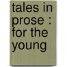 Tales In Prose : For The Young by Mary Botham Howitt