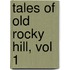 Tales Of Old Rocky Hill, Vol 1