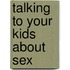 Talking To Your Kids About Sex