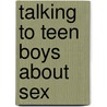 Talking to Teen Boys about Sex door Lpc Lsotp John C. Motley Ms