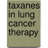 Taxanes in Lung Cancer Therapy door Jean Klastersky
