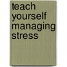 Teach Yourself Managing Stress door Terry Looker