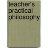 Teacher's Practical Philosophy door George Trumbull Ladd