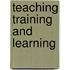 Teaching Training And Learning