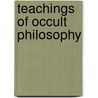 Teachings Of Occult Philosophy by Alfred Percy Sinnett