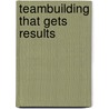 Teambuilding That Gets Results by M.A. Harriet Diamond