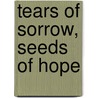 Tears of Sorrow, Seeds of Hope door Rabbi Nina Beth Cardin