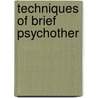 Techniques of Brief Psychother by Walter V. Flegenheimer