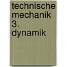 Technische Mechanik 3. Dynamik by Peter Hagedorn