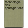 Technologie des Spritzgießens by Walter Michaeli