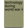 Technology During World War Ii door Miriam T. Timpledon