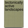 Tectonically Active Landscapes door William Bull