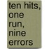 Ten Hits, One Run, Nine Errors