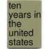Ten Years in the United States