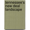 Tennessee's New Deal Landscape by Carroll Van West
