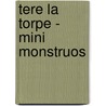 Tere La Torpe - Mini Monstruos by Tony Garth