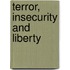 Terror, Insecurity and Liberty