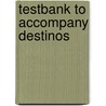Testbank To Accompany Destinos by Unknown
