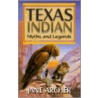 Texas Indian Myths and Legends by Jane Archer