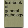 Text-Book Of General Pathology by Marcus Seymour Pembrey