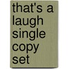 That's A Laugh Single Copy Set by Unknown