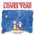 That's How Much God Loves You!