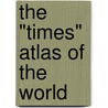 The "Times" Atlas of the World door Onbekend