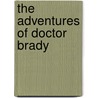 The Adventures Of Doctor Brady door Sir William Howard Russell