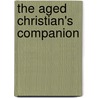 The Aged Christian's Companion door John Stanford