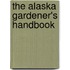 The Alaska Gardener's Handbook