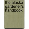 The Alaska Gardener's Handbook by Lenore Hedla