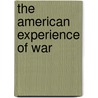 The American Experience of War by Unknown