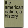 The American Nation, A History by Lyon Gardiner Tyler