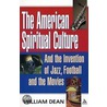 The American Spiritual Culture by William Dean