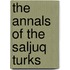 The Annals Of The Saljuq Turks
