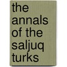The Annals Of The Saljuq Turks door Ibn al-Athir