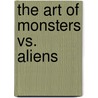 The Art Of Monsters Vs. Aliens by Linda Sunshine
