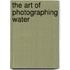 The Art Of Photographing Water