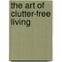 The Art of Clutter-Free Living