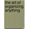 The Art of Organizing Anything door Rosalie Maggio