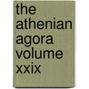 The Athenian Agora Volume Xxix door Susan I. Rotroff